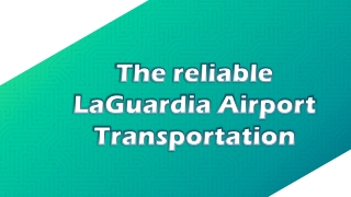 The reliable LaGuardia Airport Transportation