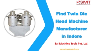 Find Twin Die Head Machine Manufacturer in Indore