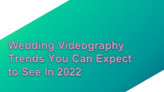 Wedding Videography Trends You Can Expect to See In 2022