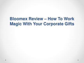 Bloomex Review – How To Work Magic With Your Corporate Gifts
