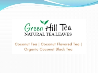 Coconut Tea, Coconut Flavored Tea, Organic Coconut Black Tea - Green Hill Tea