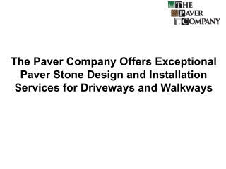 The Paver Company Offers Exceptional Paver Stone Design and Installation Service