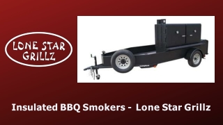 Insulated BBQ Smokers - Lone Star Grillz
