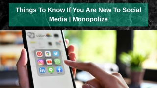 Things To Know If You Are New To Social Media | Monopolize