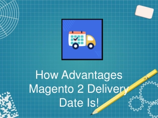 How Advantages Magento 2 Delivery Date Is!