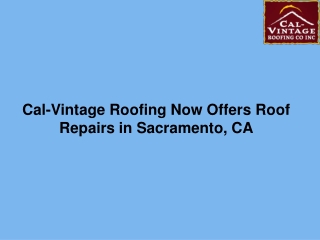 Cal-Vintage Roofing Now Offers Roof Repairs in Sacramento, CA