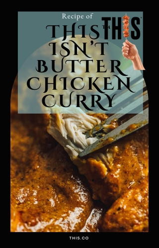 This isnt butter chicken curry recipe