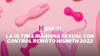 La Última Máquina Sexual Con Control Remoto Hismith 2022