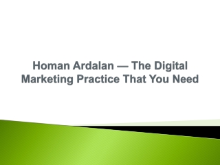 Homan Ardalan — The Digital Marketing Practice That You Need
