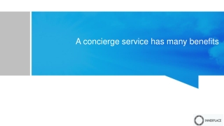 A concierge service has many benefits