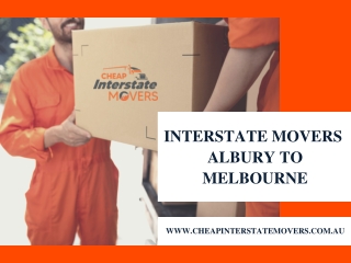 Interstate Movers Albury to Melbourne | Cheap Interstate Movers