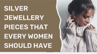 Silver Jewellery Pieces That Every Women Should Have