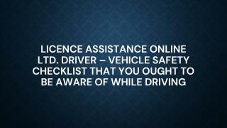Licence Assistance Online – Vehicle Safety Checklist That Aware Of While Driving
