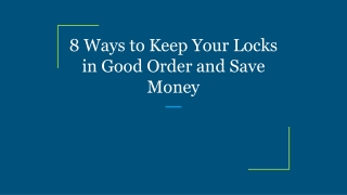 8 Ways to Keep Your Locks in Good Order and Save Money