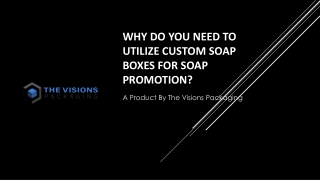 Why do you need to utilize custom soap boxes for soap promotion?