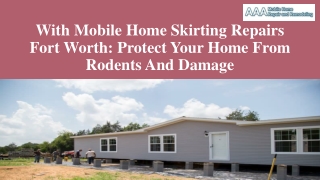 With Mobile Home Skirting Repairs Fort Worth Protect Your Home From Rodents And Damage
