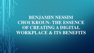 Benjamin Nessim Choukroun- The Essence Of Creating A Digital Workplace & Its Benefits