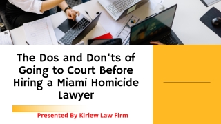 The Dos and Don'ts of Going to Court Before Hiring a Miami Homicide Lawyer