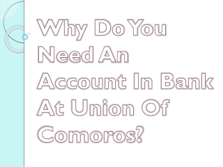 Why Do You Need An Account In Bank At Union Of Comoros?