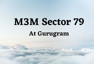 M3M Sector 79 Gurgaon - Bring Home The Sunshine