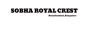 Sobha Royal Crest Bangalore - The Lifestyle You Deserve