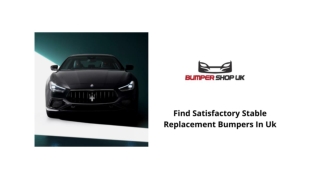 FIND SATISFACTORY STABLE REPLACEMENT BUMPERS IN UK