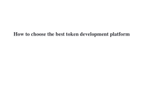 _best token development platform