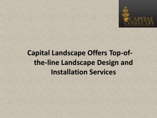 Capital Landscape Offers Top-of-the-line Landscape Design and Installation Services