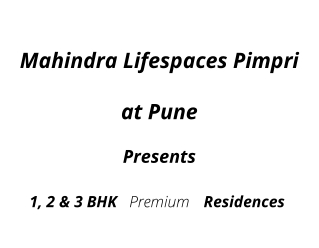 Mahindra Lifespaces Pimpri Pune – Luxury Modern Lifestyle At Affordable Prices