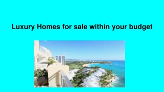 Luxury Homes for sale within your budget