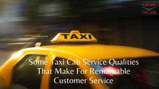 Some Taxi Cab Service Qualities That Make For Remarkable Customer Service