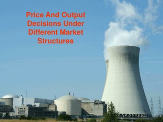 Price and output decisions under different market structures
