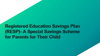 Registered Education Savings Plan (RESP)- A Special Savings Scheme for Parents for Their Child