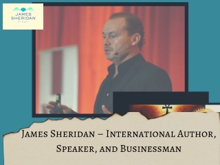 James Sheridan – International Author, Speaker, and Businessman