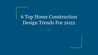 6 Top Home Construction Design Trends For 2022