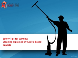 Safety Tips for Window Cleaning explained by Airdrie based experts