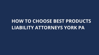 How to Choose Best Products Liability Attorneys York PA