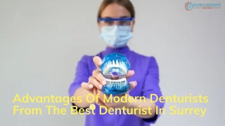 Advantages Of Modern Denturists From The Best Denturist In Surrey