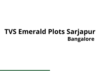 TVS Emerald Plots Sarjapur Bangalore - Let Living at Right Place