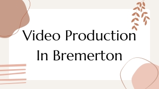 Video Production In Bremerton - PPT (1)