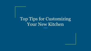 Top Tips for Customizing Your New Kitchen
