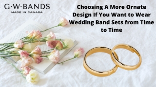 Choosing A More Ornate Design If You Want to Wear Wedding Band Sets from Time to Time