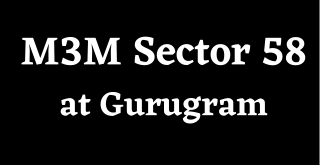 M3M Sector 58 - Fantastic Spread for Beautiful Homes In Gurgaon