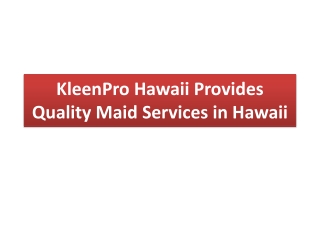 KleenPro Hawaii Provides Quality Maid Services in Hawaii