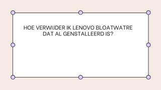 HOE VERWIJDER IK LENOVO BLOATWATRE DAT AL GENSTALLEERD IS