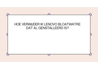 HOE VERWIJDER IK LENOVO BLOATWATRE DAT AL GENSTALLEERD IS