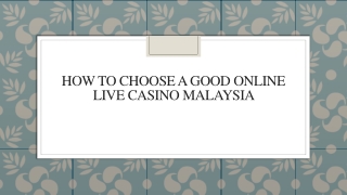 How To Choose A Good Online Live Casino Malaysia