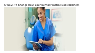 5 Ways To Change How Your Dental Practice Does Business
