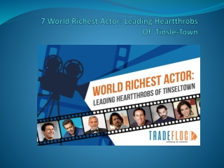7 World Richest Actor Leading Heartthrobs Of  Tinsle Town