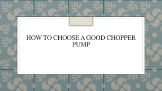 How To Choose A Good Chopper Pump